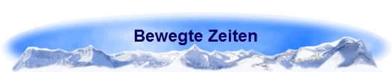 Bewegte Zeiten
