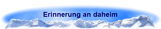 Erinnerung an daheim