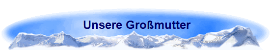 Unsere Gromutter