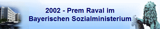 2002 - Prem Raval im
Bayerischen Sozialministerium